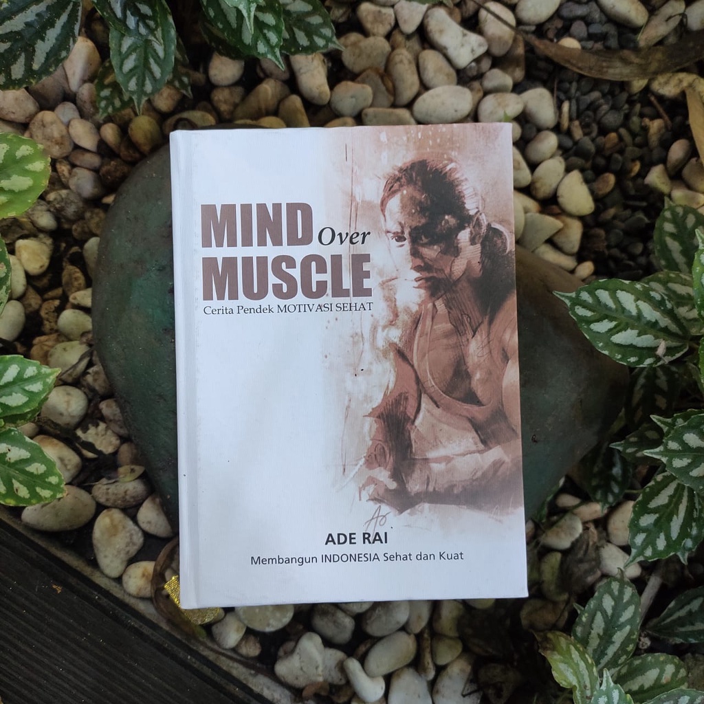 Buku Mind Over Muscle By ADE RAI Membangun INDONESI Seha dan Kuat